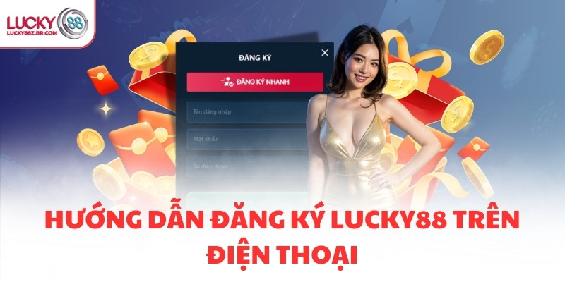 Hướng dẫn đăng ký LUCKY88 trên điện thoại