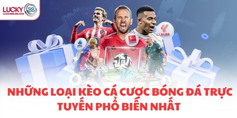 Những loại kèo cá cược bóng đá trực tuyến phổ biến nhất